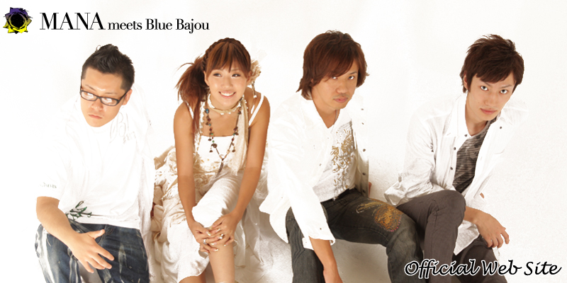 MANA meets Blue Bajou Official Web Site